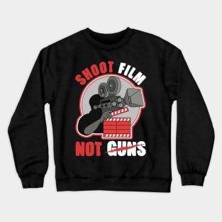 Shoot Film Not Guns Pacifist Filmmaker Director Crewneck Sweatshirt